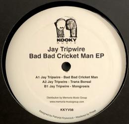 Jay Tripwire/Bad Bad Cricket Man (12")