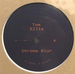 Tom Ellis/Chroma Blur (12")