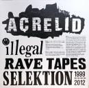 Acrelid/Illegal Rave Tapes Selektion 1999-2012 2lp