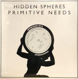 Hidden Spheres/Primitive Needs (12")