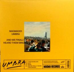 Umbra/And We Finally Heard Them Singing (12")