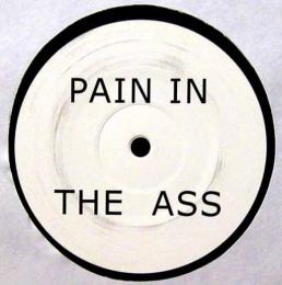 Unknown/Pain In The Ass(12")