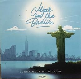 Moar & The Badlibs/Bossa Nova Rico Suave (7")